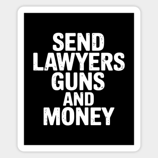 Send Lawyers Guns And Money Magnet